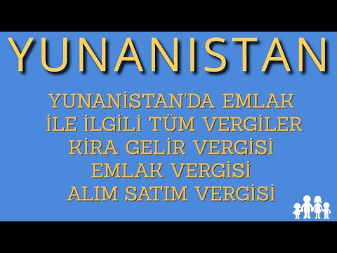 Yunanistan Emlak Satın Alma ve Mülklerle İlgili Tüm Vergiler , Emlak Satın Alma , Kira Gelir,