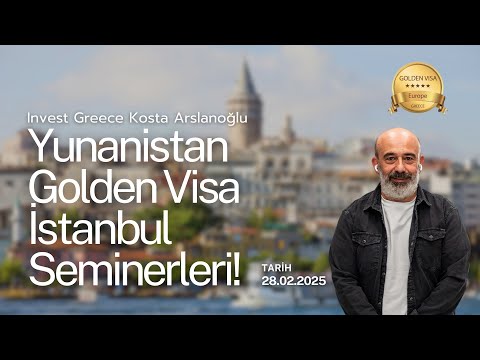 Yunanistan Golden Visa Yatırım Fırsatları | İstanbul Semineri