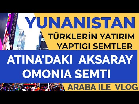 Omonia Türkler'in Yunanistan'da Yatırım Yaptığı Semtler