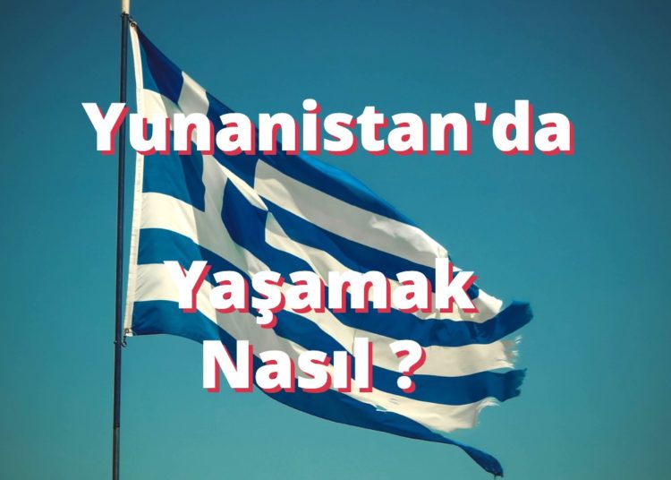 Yunanistan'da Yaşamak Nasıl